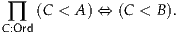  ∏  (C < A ) ⇔ (C < B ).
C:Ord
