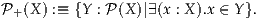 P+ (X) :≡ {Y : P (X )|∃(x : X).x ∈ Y} .
