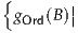 {       |
 gOrd(B )|