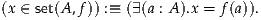 (x ∈ set(A ,f)) :≡ (∃(a : A).x = f(a)).
