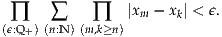  ∏    ∑     ∏   |xm- xk| < ϵ.
(ϵ:Q+) (n:N )(m,k≥n)
