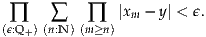  ∏    ∑    ∏   |xm - y| < ϵ.
(ϵ:Q+) (n:N )(m≥n)
