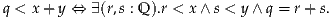 q < x + y ⇔ ∃(r,s : Q).r < x∧ s < y ∧ q = r+ s.

