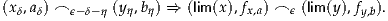 (xδ,aδ) ⌢ ϵ-δ-η (yη,bη) ⇒ (lim(x),fx,a) ⌢ ϵ (lim(y),fy,b).
     