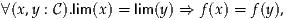 ∀(x,y : C).lim(x) = lim(y) ⇒ f(x) = f(y),
