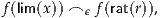 f(lim(x)) ⌢ ϵ f(rat(r)),
     