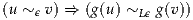 (u ~ϵ v) ⇒ (g(u) ~Lϵ g(v))
