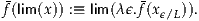       :        
f(lim(x)) ≡ lim(λϵ.f(xϵ/L)).
