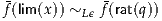 f(lim(x)) ~L ϵf(rat(q))
     