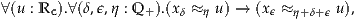 ∀ (u : Rc ).∀(δ,ϵ,η : Q+ ).(xδ ≈ η u) → (xϵ ≈ η+δ+ϵ u),
     
