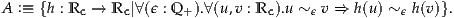 A :≡ {h : Rc → Rc|∀(ϵ : Q +).∀(u,v : Rc).u ~ϵ v ⇒ h(u) ~ ϵ h(v)}.
