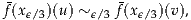 f(xϵ/3)(u) ~ϵ/3f(xϵ/3)(v),
