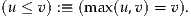 (u ≤ v) :≡ (max(u,v) = v).
