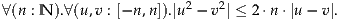                        2   2
∀(n : N).∀(u,v : [-n ,n]).|u - v | ≤ 2 ⋅n⋅|u- v|.
