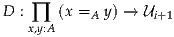 D : ∏  (x =A y) → Ui+1
   x,y:A
