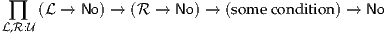 L∏,R :U (L →  No) → (R →  No) → (some condition) → No
