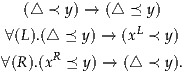   (△  ≺ y) → (△  ≼ y)
∀(L).(△  ≼ y) → (xL ≺ y)
      R
∀(R).(x  ≼ y) → (△ ≺ y).
