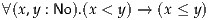 ∀(x,y : No).(x < y) → (x ≤ y)

