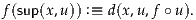 f(sup(x,u)) :≡ d(x,u,f ∘ u).
