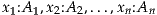 x :A ,x :A  ,...,x :A
 1  1  2  2     n  n
