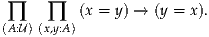  ∏    ∏   (x = y) → (y = x).
(A:U) (x,y:A)

