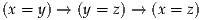 (x = y) → (y = z) → (x = z)
