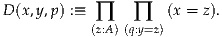 D (x,y,p ) :≡ ∏    ∏   (x = z).
            (z:A) (q:y=z)
