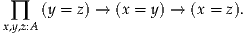      (y = z) → (x = y) → (x = z).
x∏,y,z:A
