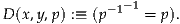 D(x,y,p) :≡ (p-1-1 = p ).
     