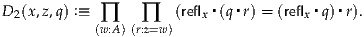 D 2(x,z,q) :≡          (reflx▪(q ▪r) = (reflx▪q)▪r).
            (w∏:A)(r∏:z=w)
     