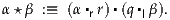α⋆β  :≡  (α▪rr) ▪(q ▪lβ).
