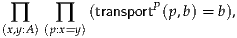                    P
 ∏     ∏   (transport (p,b) = b),
(x,y:A) (p:x=y)
