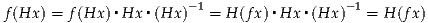 f(Hx ) = f(Hx)▪Hx ▪(Hx )-1 = H (fx)▪Hx ▪(Hx )- 1 = H (fx)
