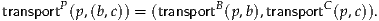 transportP(p,(b,c)) = (transportB(p,b),transportC(p,c)).
