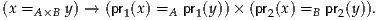 (x =A ×B y) → (pr1(x ) =A pr1(y))× (pr2(x) =B pr2(y)).
