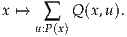x ↦→   ∑  Q (x,u).
     u:P(x)
