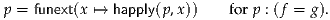 p = funext(x ↦→ happly(p ,x))   fo rp : (f = g).
