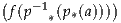 (             )
 f(p-1*(p*(a)))