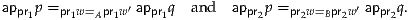 appr1p =pr1w=Apr1w′ appr1q and  appr2p =pr2w=Bpr2w′ appr2q.
     