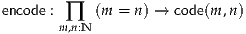 encode : ∏ (m = n ) → code(m,n)
       m,n:N
