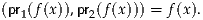 (pr1(f(x )),pr2(f(x))) = f(x).
