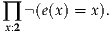 ∏  (e(x) = x).
 x:2
