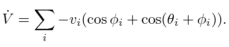 $\displaystyle \dot{V} = \displaystyle\sum _{i} -v_i(\cos \phi_i + \cos (\theta_{i} + \phi_i)).$