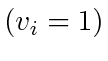 $ (v_i = 1)$