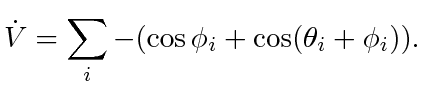 $\displaystyle \dot{V} = \displaystyle\sum _i -(\cos \phi_i + \cos (\theta_{i} + \phi_i)).$