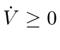 $ \dot{V} \ge 0$