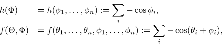 \begin{displaymath}\begin{array}{ll} h(\Phi) & = h(\phi_1, \ldots, \phi_n) := \d...
... \displaystyle\sum _i - \cos (\theta_{i} + \phi_i), \end{array}\end{displaymath}