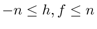 $ -n \le h, f \le n$
