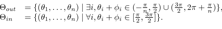 \begin{displaymath}\begin{array}{ll} \Theta_{out} &= \{(\theta_1, \ldots,\theta_...
...a_i + \phi_i \in [\frac{\pi}{2}, \frac{3\pi}{2}]\}. \end{array}\end{displaymath}