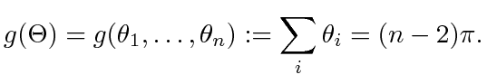 $\displaystyle g (\Theta) = g(\theta_1, \ldots, \theta_n) := \displaystyle\sum _i \theta_i = (n-2)\pi.$